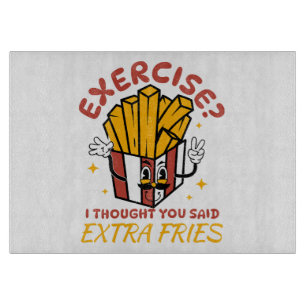 Exercise I Thought You Said Extra Fries Cutting Board