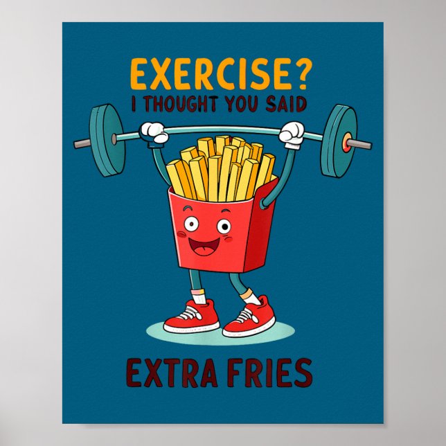 Exercise I Thought You Said Extra Fries Funny Quot Poster (Front)
