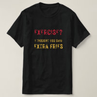 Exercise i thought You said Extra fries funny text