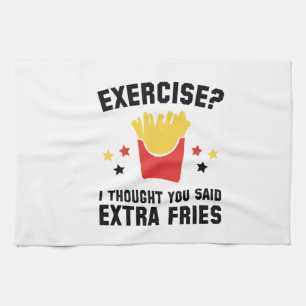 Exercise? I Thought You Said Extra Fries Kitchen Towel