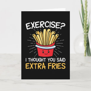 Exercise I Thought You Said Extra Fries   Laziness Card