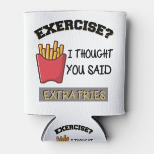 Exercise I thought You Said Extra Fries Shirt Can Cooler
