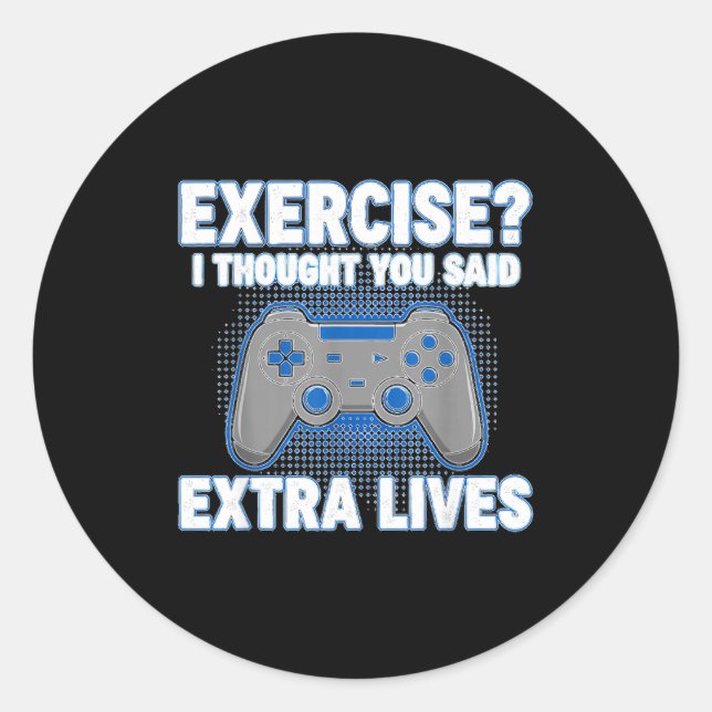 Exercise I Thought You Said Extra Lives Funny Game Classic Round Sticker (Front)