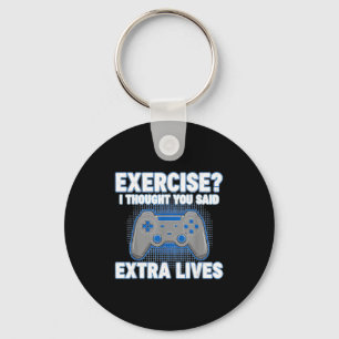 Exercise I Thought You Said Extra Lives Funny Game Keychain