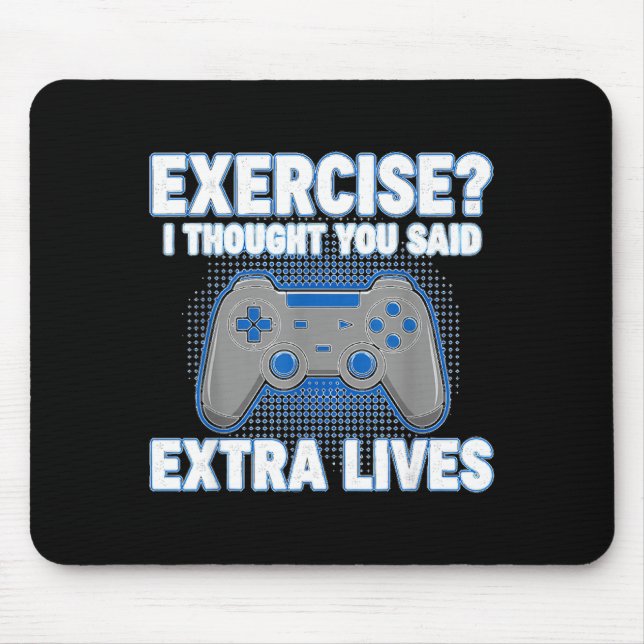 Exercise I Thought You Said Extra Lives Funny Game Mouse Pad (Front)