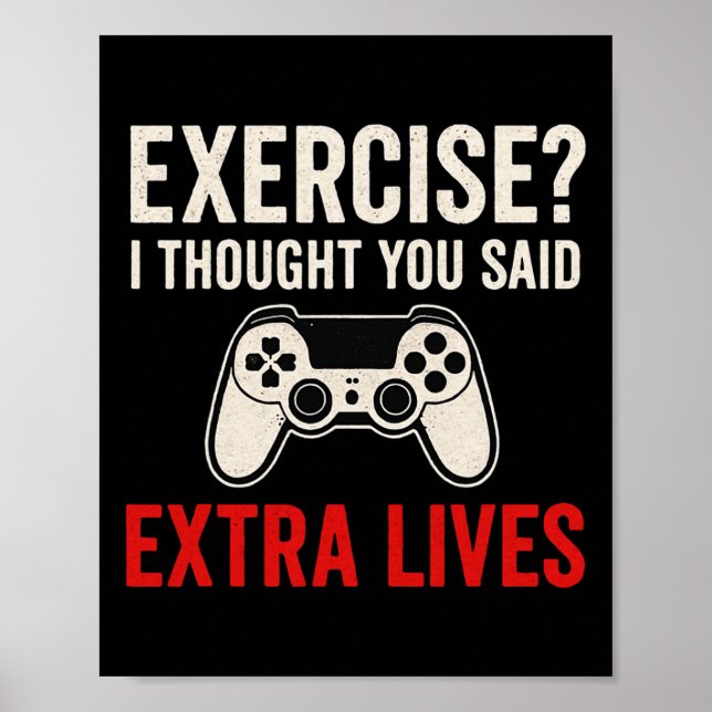 Exercise I Thought You Said Extra Lives - Gaming L Poster (Front)