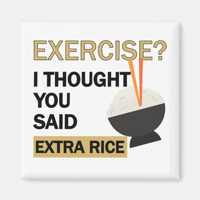 Exercise I Thought You Said Extra Rice Funny Cute Magnet (Front)