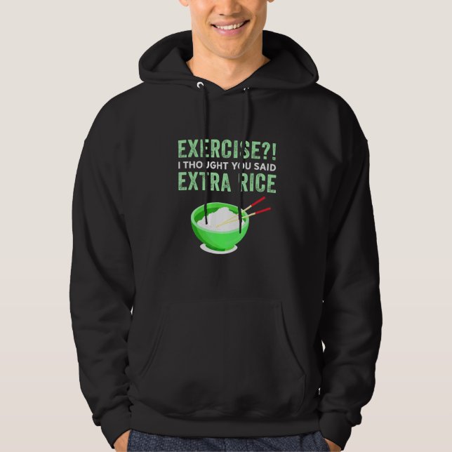 Exercise I Thought You Said Extra Rice Lazy Food Q Hoodie (Front)