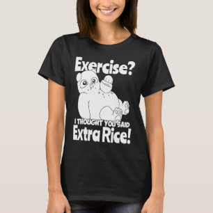 Exercise I Thought You Said Extra Rice Panda Rice T-Shirt