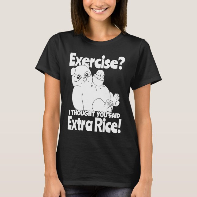 Exercise I Thought You Said Extra Rice  Panda Rice T-Shirt (Front)