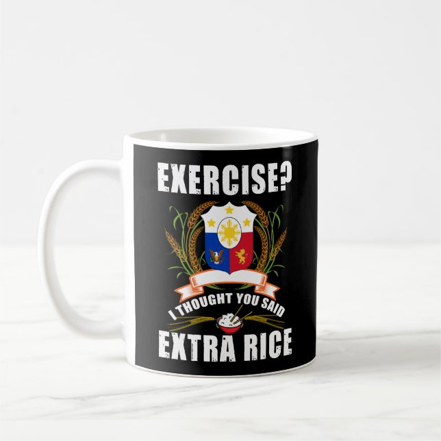 Exercise I Thought You Said Extra Rice Philippines Coffee Mug (Left)