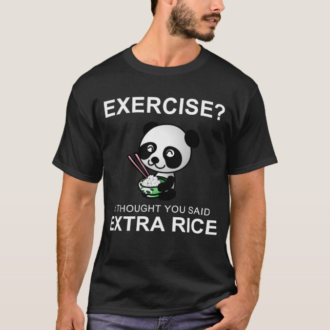 Exercise I Thought You Said Extra Rice T-Shirt (Front)