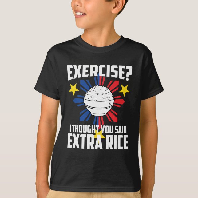 Exercise? I Thought You Said Extra Rice T-Shirt (Front)