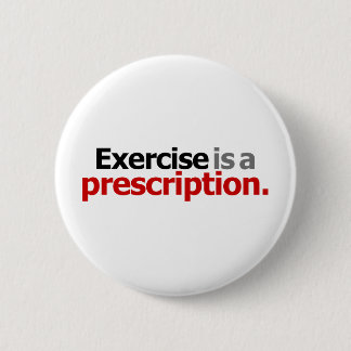Exercise Is A Prescription 2 Inch Round Button
