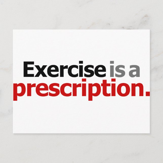 Exercise Is A Prescription Postcard (Front)
