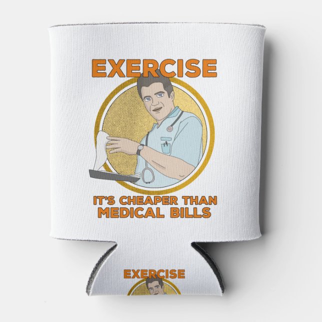 Exercise It's Cheaper Than Medical Bills Can Cooler (Front)