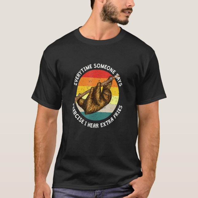 Exercise Or Extra Fries Sloth Workout Sloth Exerci T-Shirt (Front)