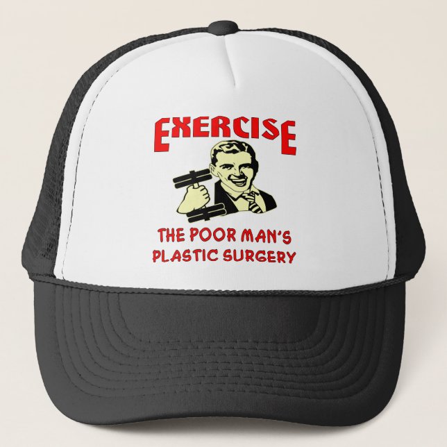 Exercise Poor Man’s Plastic Surgery Trucker Hat (Front)