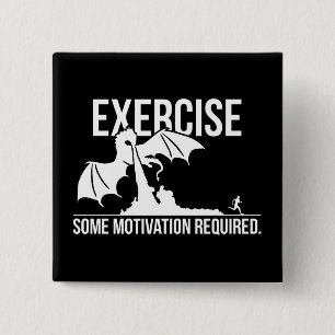 Exercise, Some Motivation Required, Dragon - Funny 2 Inch Square Button