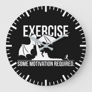 Exercise, Some Motivation Required, Dragon - Funny Large Clock