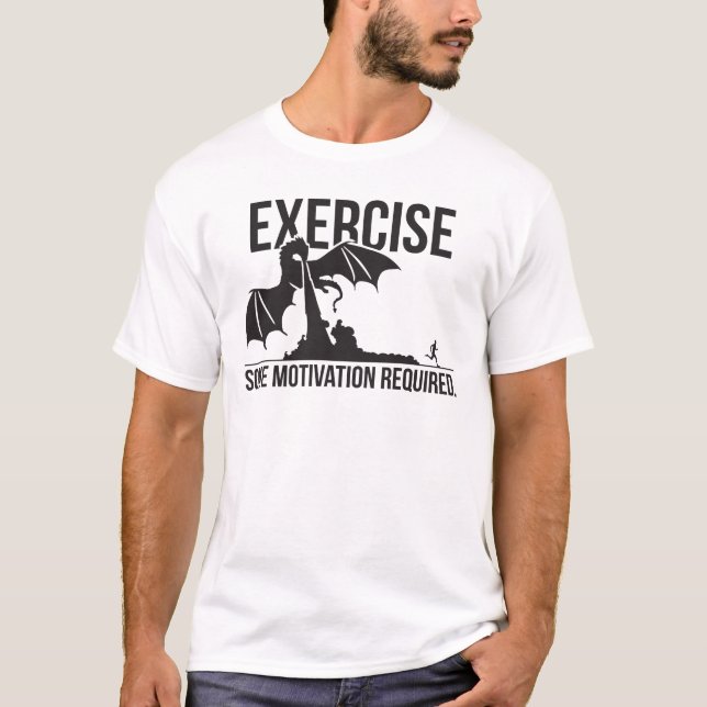 Exercise, Some Motivation Required, Dragon - Funny T-Shirt (Front)
