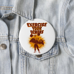 Exercise Your Demons 4 Inch Round Button