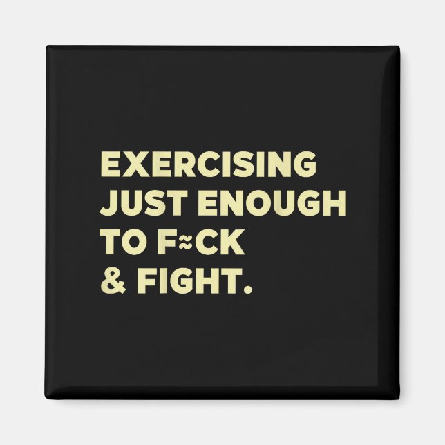 Exercising Just-enough To Fck &amp; Fight Funny (o Magnet (Front)