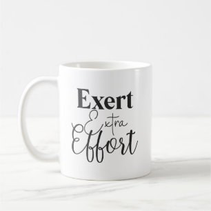 Exert Extra Effort - Hustle, Gym, Success Coffee Mug