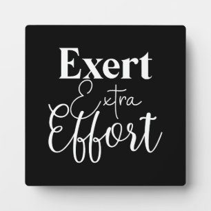 Exert Extra Effort - Hustle, Gym, Success Plaque