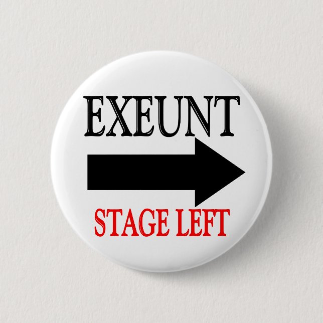 Exeunt Stage Left 2 Inch Round Button (Front)