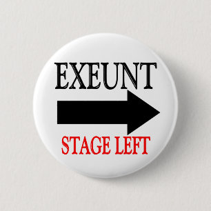 Exeunt Stage Left 2 Inch Round Button