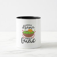 Exhale Drama Inhale Guac Funny Fiesta Kitchen