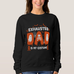 Exhausted Dad Is My Costume Funny Matching Hallowe Sweatshirt