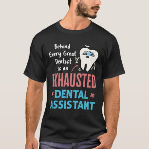 Exhausted Dental Assistant Funny Appreciation T-Shirt