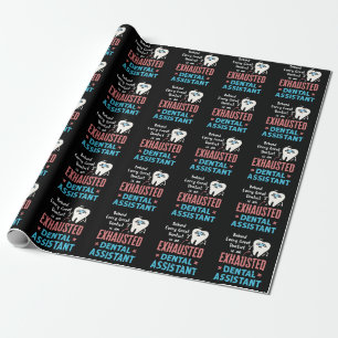 Exhausted Dental Assistant Funny Appreciation  Wrapping Paper