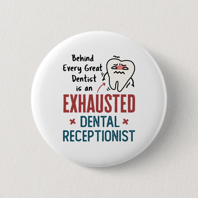 Exhausted Dental Receptionist Funny Front Office 2 Inch Round Button (Front)