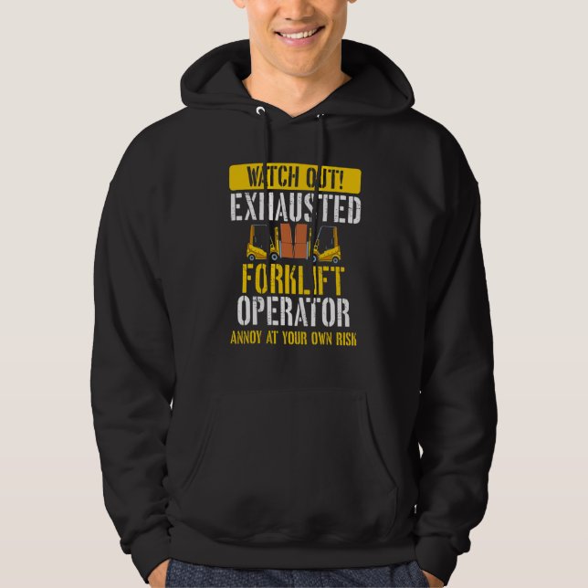 Exhausted Forklift Operator  Warehouse Forklift Dr Hoodie (Front)