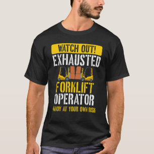 Exhausted Forklift Operator Warehouse Forklift Dr T-Shirt