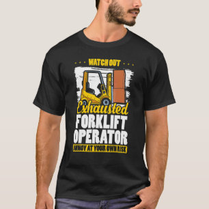 Exhausted Forklift Operator Warehouse Forklift Dr T-Shirt