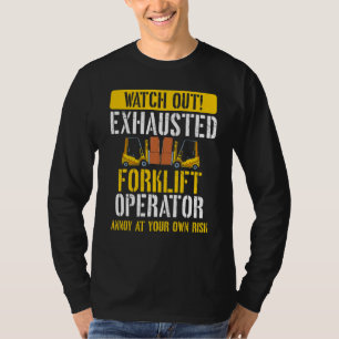 Exhausted Forklift Operator Warehouse Forklift Dr T-Shirt