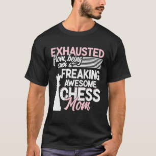 Exhausted From Being Such A Freaking Awesome Chess T-Shirt