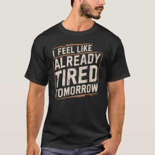Exhausted Funny Already Tired Dad Humour Joke T-Shirt