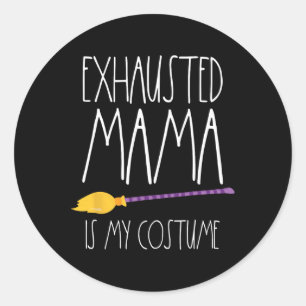 Exhausted Mama Is My Costume This Is My Tired Mom Classic Round Sticker