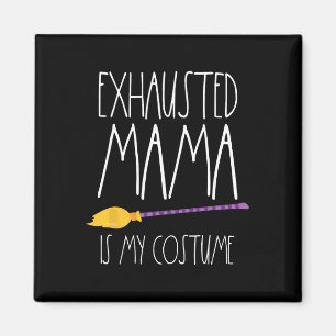 Exhausted Mama Is My Costume This Is My Tired Mom Magnet