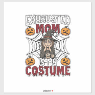 Exhausted Mom Is Costume Halloween Witch Coffee Pu
