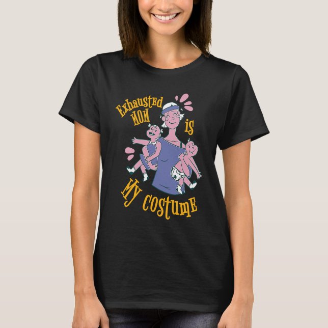 Exhausted Mom Is My Costume Dress Style Costume T-Shirt (Front)