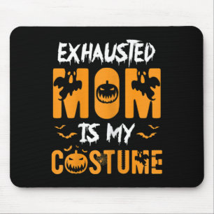Exhausted Mom Is My Costume Fun Halloween Gift Mouse Pad