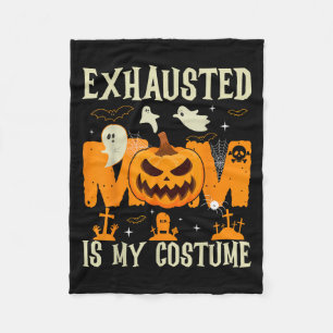 Exhausted Mom Is My Costume Ghost Happy Halloween Fleece Blanket