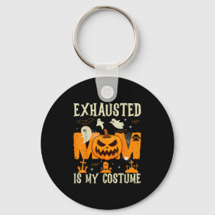 Exhausted Mom Is My Costume Ghost Happy Halloween Keychain