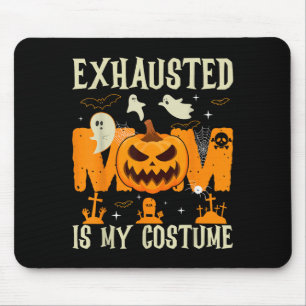 Exhausted Mom Is My Costume Ghost Happy Halloween Mouse Pad
